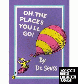 Oh, The Places you'll Go!