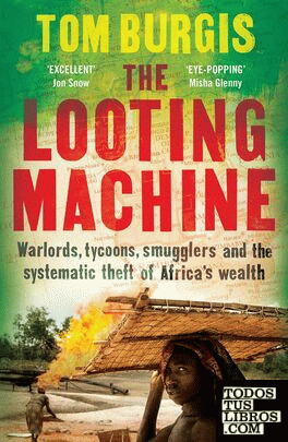 The Looting Machine: Warlords, Tycoons, Smugglers and the Systematic Theft of Af