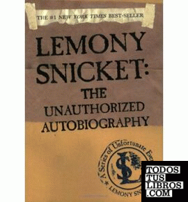 LEMONY SNICKET: THE UNAUTHORIZED AUTOBIOGRAPHY (A SERIES OF UNFORTUNATE EVENTS)