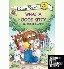 LITTLE CRITTER: WHAT A GOOD KITTY (MY FIRST I CAN READ)