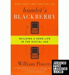 HAMLET'S BLACKBERRY: BUILDING A GOOD LIFE IN THE DIGITAL AGE