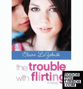 THE TROUBLE WITH FLIRTING