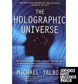 THE HOLOGRAPHIC UNIVERSE: THE REVOLUTIONARY THEORY OF REALITY