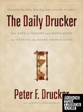 THE DAILY DRUCKER: 366 DAYS OF INSIGHT AND MOTIVATION FOR GETTING THE RIGHT THIN