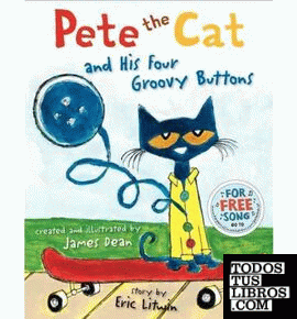 PETE THE CAT AND HIS FOUR GROOVY BUTTONS