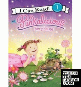PINKALICIOUS: FAIRY HOUSE (I CAN READ BOOK 1)