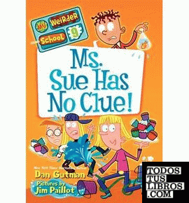 MY WEIRDER SCHOOL #9: MS. SUE HAS NO CLUE!