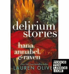 DELIRIUM STORIES: HANA, ANNABEL, AND RAVEN