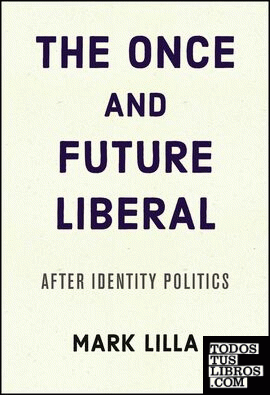 THE ONCE AND FUTURE LIBERAL