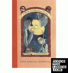 THE HOSTILE HOSPITAL (A SERIES OF UNFORTUNATE EVENTS #8)