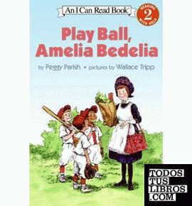 PLAY BALL, AMELIA BEDELIA (I CAN READ BOOK 2)