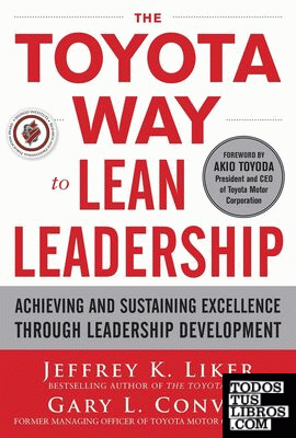 THE TOYOTA WAY TO LEAN LEADERSHIP: ACHIEVING AND SUSTAINING EXCELLENCE THROUGH L