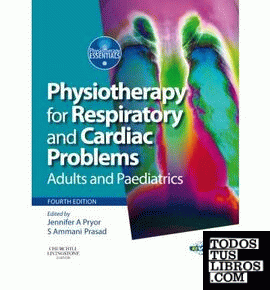 PHYSIOTHERAPY FOR RESPIRATORY AND CARDIAC PROBLMES. 4ª ED.