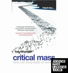 CRITICAL MASS : HOW ONE THING LEADS TO ANOTHER