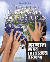 TEACHING ELEMENTARY SOCIAL STUDIES: PRINCIPLES AND APPLICATIONS, 4/E