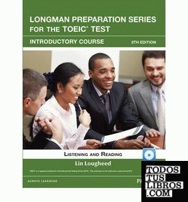 LONGMAN PREPARATION SERIES FOR THE TOEIC TEST INTRODUCTORY COURSE