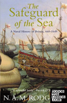 Safeguard of the sea: a naval history of Britain, Vol 1: 660-1649, the
