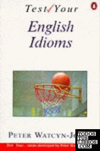 TEST YOUR ENGLISH IDIOMS *PENGUIN*