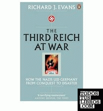 THE THIRD REICH AT WAR: HOW THE NAZIS LED GERMANY