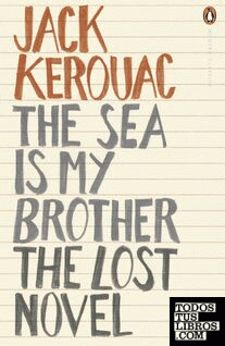 THE SEA IS MY BROTHER: THE LOST NOVEL