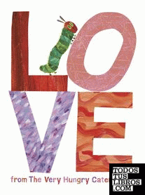 LOVE FROM THE VERY HUNGRY CATERPILLAR