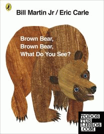 Brown bear brown bear,  what do you see?