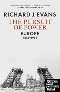 The Pursuit of Power : Europe, 1815-1914