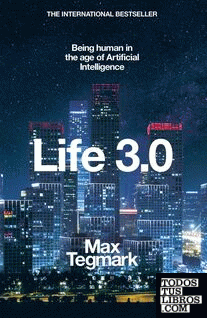 Life 3.0 : Being Human in the Age of Artificial Intelligence