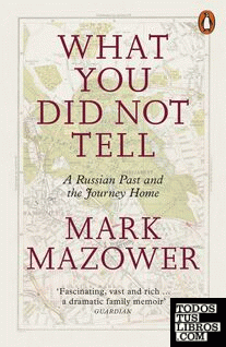 What You Did Not Tell : A Russian Past and the Journey Home