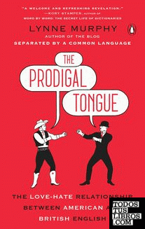 The Prodigal Tongue: The Love-Hate Relationship Between American and British Eng