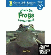 WHERE DO FROGS COME FROM? (GREEN LIGHT READERS LEVEL 2)