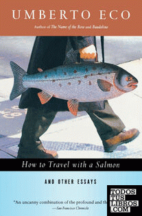 How to Travel with a Salmon & Other Essays