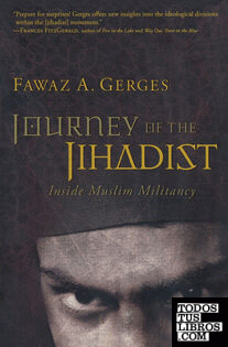 JOURNEY OF THE JIHADIST: INSIDE MUSLIM MILITANCY