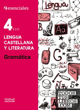 Esenciales Oxford. Lengua Castellana y Literatura 4.º ESO. Gramática