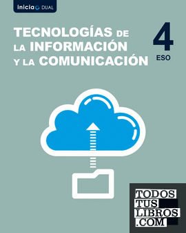 Inicia Tecnologías de la Información y la Comunicación 4.º ESO. Libro del alumno