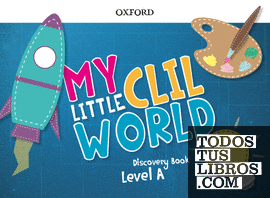 My Little CLIL World.  Level A. Discovery Book Pack
