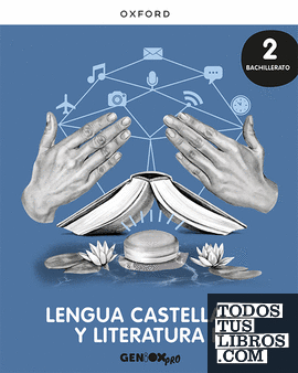 Lengua castellana y Literatura II 2º Bachillerato. Libro del estudiante. GENiOX PRO