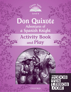 Classic Tales 4. Don Quixote. Activity Book and Play