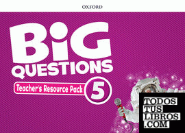Big Questions 5. Teacher's Resource Pack