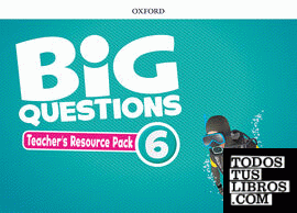 Big Questions 6. Teacher's Resource Pack
