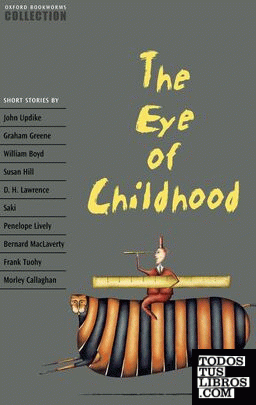 Oxford Bookworms Collection. The Eye of Childhood