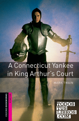 Oxford Bookworms Starter. A Connecticut Yankee in King Arthur's Court