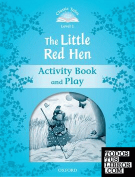 Classic Tales 1. The Little Red Hen. Activity Book and Play