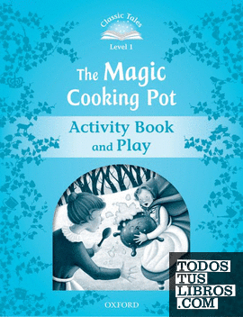 Classic Tales 1. The Magic Cooking Pot. Activity Book and Play