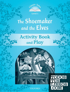 Classic Tales 1. The Shoemaker and the Elves. Activity Book and Play