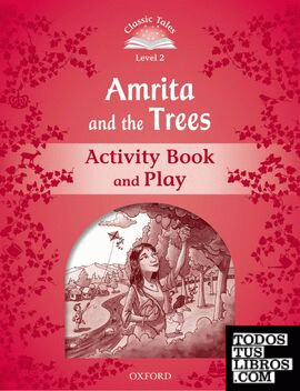 Classic Tales 2. Amrita and the Trees. Activity Book and Play