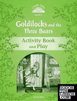 Classic Tales 3. Goldilocks and the Three Bears. Activity Book and Play