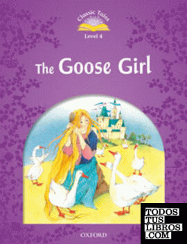 Classic Tales 4. The Gooses Girl. Audio CD Pack