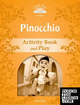 Classic Tales 5. Pinocchio. Activity Book and Play