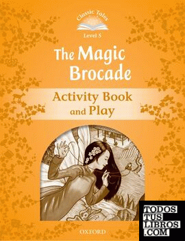 Classic Tales 5. The Magic Brocade. Activity Book and Play
